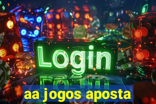 aa jogos aposta